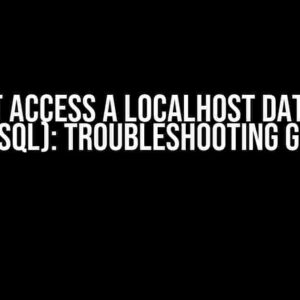 I Can’t Access a Localhost Database (Mysql): Troubleshooting Guide