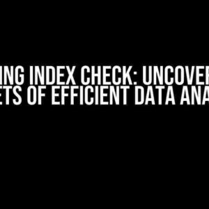 Mastering Index Check: Uncovering the Secrets of Efficient Data Analysis