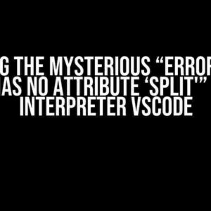 Solving the Mysterious “Error: ‘list’ object has no attribute ‘split'” in Cloud Interpreter VSCode