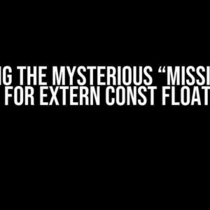 Solving the Mysterious “Missing ELF symbol for extern const float” Error