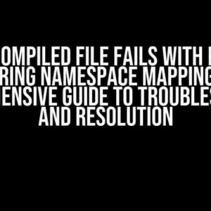 Vite Compiled File Fails with Error During Namespace Mapping: A Comprehensive Guide to Troubleshooting and Resolution